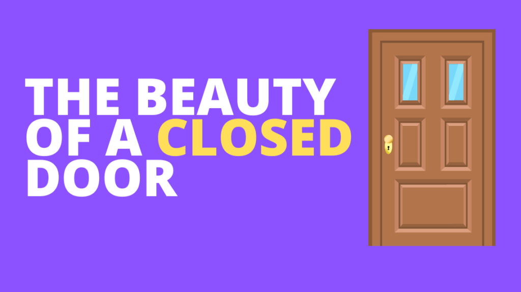 The beauty of a closed door.