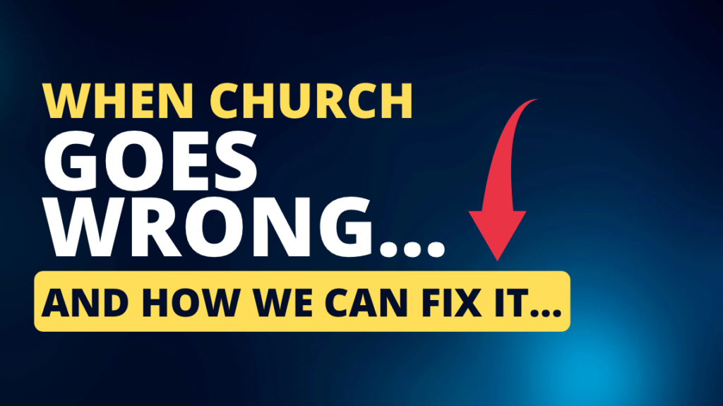 When church goes wrong (and how we can fix it)