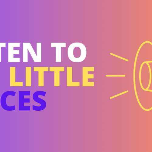 Listen to the little voices…