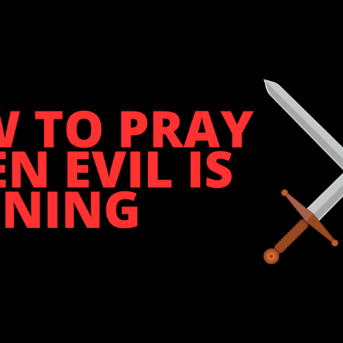 How to pray when (it appears) evil is winning…