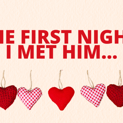 The first night I met him…